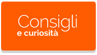 Consigli e curiosita